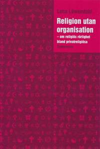 Religion utan organistation : om religiös rörlighet bland privatreligiösa
