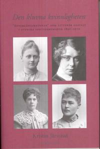 Den kluvna kvinnligheten : övergångskvinnan som litterär gestalt  i svenska samtidsromaner 1890-1920