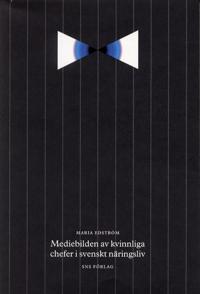 Mediebilden av kvinnliga chefer i svenskt näringsliv