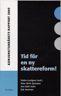 Tid för en ny skattereform! : Konjunkturrådets rapport 2005