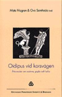 Oidipus vid korsvägen : åtta essäer om existens, psyke och kultur