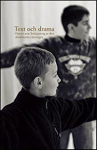 Text och drama : drama som fördjupning av den skönlitterära läsningen