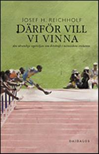Därför vill vi vinna : den idrottsliga segerviljan som drivkraft i människans evolution