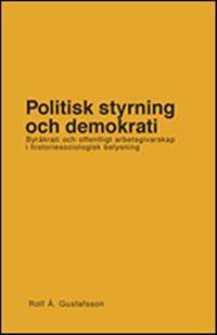 Politisk styrning och demokrati. Byråkrati och offentligt arbetsgivarskap i historiesociologisk belysning