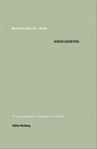 Meddelanden från enskildheten. En sociologisk studie av ensamhet och avskildhet