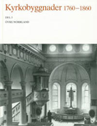 Kyrkobyggnader 1760-1860 Del 3. Övre Norrland