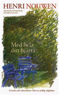 Med hela ditt hjärta : livsråd och erfarenheter från en andlig vägledare