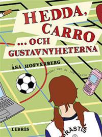 Hedda, Carro... och Gustavnyheterna