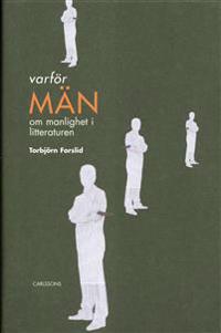 Varför män? : om manlighet i litteraturen
