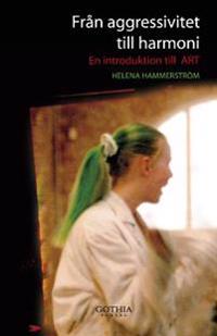 Från aggressivitet till harmoni : en introduktion till ART