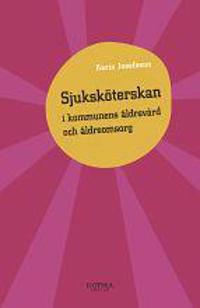 Sjuksköterskan i kommunens äldrevård och äldreomsorg