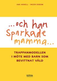 ...och han sparkade mamma... : trappanmodellen i möte med barn som bevittnat våld