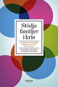 Stödja familjer i kris : att arbeta med parallella stödgrupper för barn och föräldrar