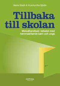Tillbaka till skolan : metodhandbok i arbetet med hemmasittande barn och unga