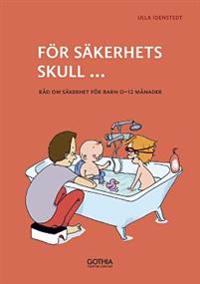 För säkerhets skull : råd om säkerhet för barn 0-12 mån