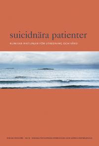 Suicidnära patienter : kliniska riktlinjer för utredning och vård