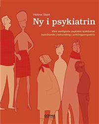 Ny i Psykiatrin : våra vanligaste psykiska sjukdomarbemötande- behandling- anhörigperspektiv