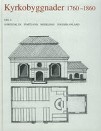 Kyrkobyggnader 1760-1860 Del 4. Härjedalen, Jämtland, Medelpad, Ångermanland