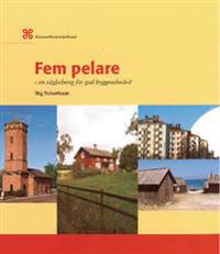 Fem pelare : En vägledning för god byggnadsvård