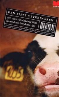 Den siste veterinären : och andra berättelser från framtidens Bondesverige