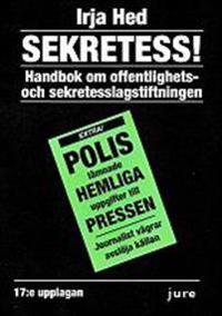 Sekretess! : handbok om offentlighets- och sekretesslagstiftningen