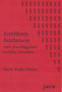 Juridikens fundament : med grundläggande juridisk metodlära