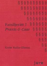 Familjerätt I : praxis & case