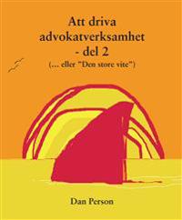 Att driva advokatverksamhet - del 2 : (...eller 