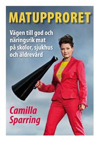 Matupproret : vägen till god och näringsrik mat på skolor, sjukhus och äldrevård