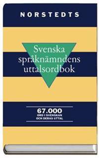 Svenska språknämndens uttalsordbok - 67 000 ord i svenskan och deras uttal