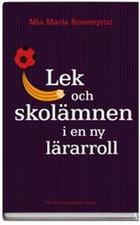 Lek och skolämnen i en ny lärarroll : Temaarbete med 3-9-åringar