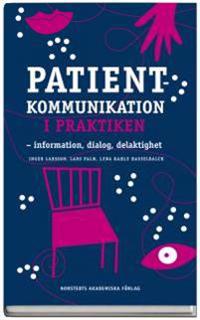 Patientkommunikation i praktiken : information, dialog, delaktighet