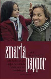 Smarta pappor : om konsten att skapa bestående relationer till tonåringar