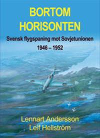 Bortom horisonten : svensk flygspaning meot Sovjetunionen 1946-1952