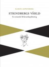 Strindbergs värld : en tematisk författarskapsläsning