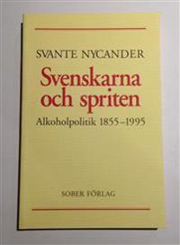 Svenskarna och spriten - Alkoholpolitik 1855-1995