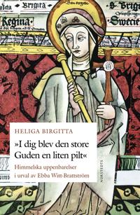 Heliga Birgitta - I dig blev den store Guden en liten pilt