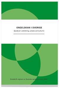 Engelskan i Sverige : språkval i utbildning, arbete och kulturliv