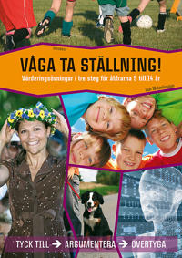 Våga ta ställning : värderingsövningar i tre steg för åldrarna 9 till 14 år