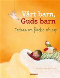 Vårt barn, Guds barn : tankar om födelse och dop