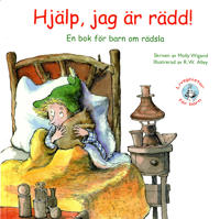 Hjälp, jag är rädd! : en bok om barn och rädsla