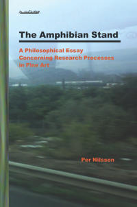 The Amphibian Stand : A Philosophical Essay Concerning Researchprocesses in Fine Art