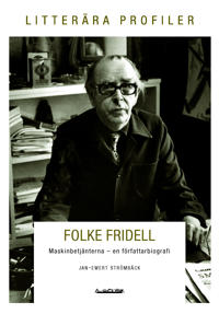 Folke Fridell och arbetets ofrihet