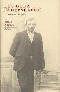 Det goda faderskapet : i svenskt 1800-tal