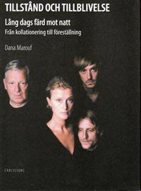 Tillstånd och tillblivelse : Lång dags färd mot natt - från kollationering till föreställning