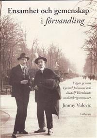 Ensamhet och gemenskap i förvandling : vägar genom Eyvind Johnsons och Rudolf Värnlunds mellankrigsromaner