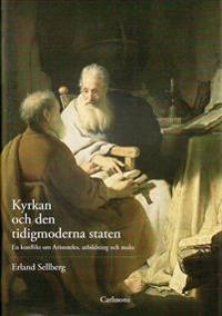 Kyrkan och den tidigmoderna staten : en konflikt om Aristoteles, utbildning och makt