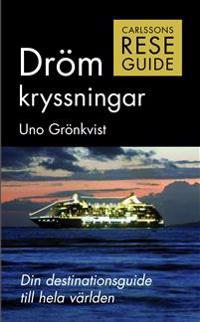 Drömkryssningar : din destinationsguide till hela världen