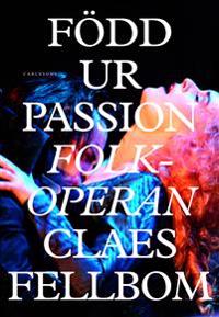 Född ur passion : Folkoperan, som jag såg den