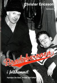 Bandybaronen i folkhemmet : Familjen De Geer, bruket och folket